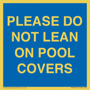 PLEASE DO NOT LEAN ON POOL COVERS